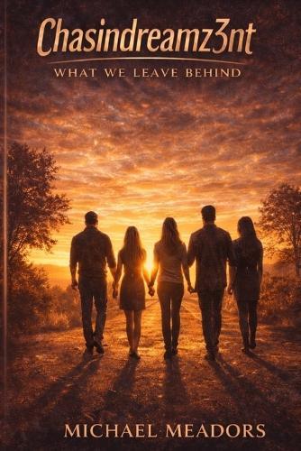Chasindreamz3nt: What We Leave Behind