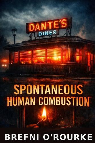 Spontaneous Human Combustion: A Brefniverse Supernatural Horror Noir