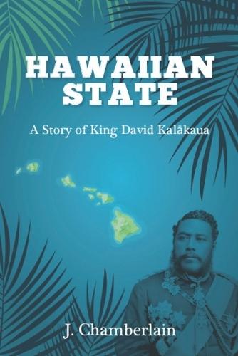 Hawaiian State: A Story of King David Kalakaua