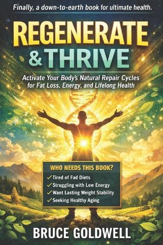 Regenerate & Thrive: Activate Your Body's Natural Repair Cycles for Fat Loss, Energy, and Lifelong Health