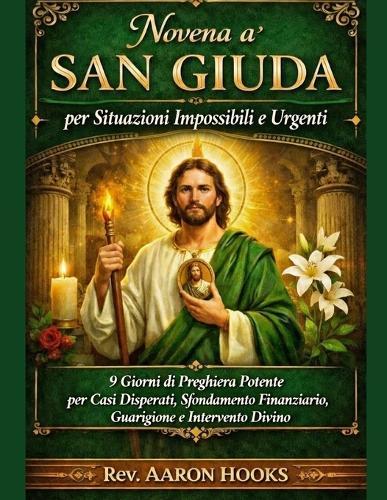 Novena a San Giuda per Situazioni Impossibili e Urgenti: 9 Giorni di Preghiera Potente per Casi Disperati, Svolta Finanziaria, Guarigione e Intervento Divino