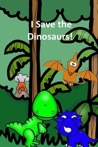 I Save the Dinosaurs!