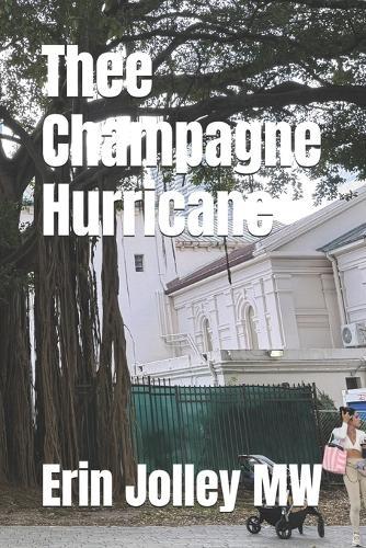 Thee Champagne Hurricane: a novella