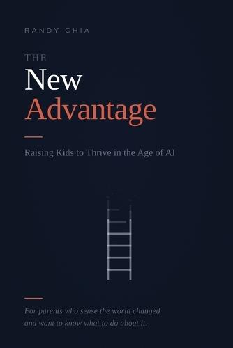 The New Advantage: Raising Kids to Thrive in the Age of AI