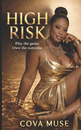 High Risk: Play the Game Own the Outcome