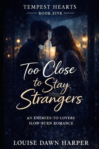 Too Close to Stay Strangers: An Enemies-to-Lovers Slow-Burn Romance