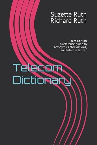 Telecom Dictionary: Third Edition