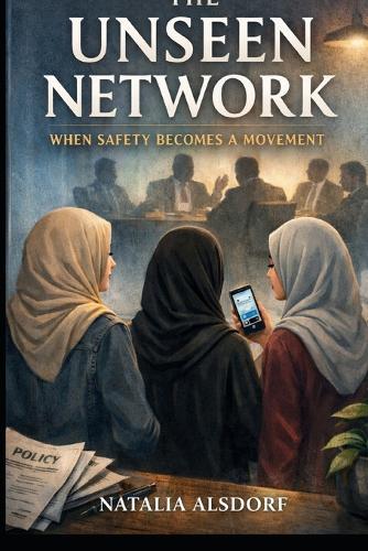 The Unseen Network: When Safety Becomes a Movement Book 3