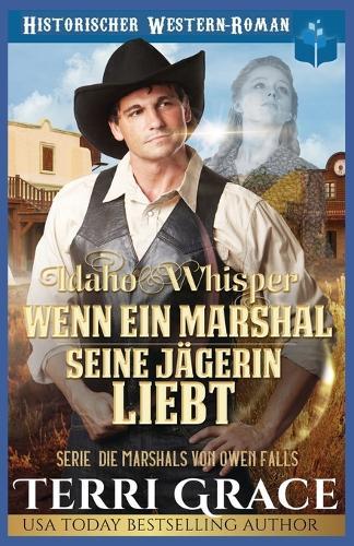 Idaho-Whisper- Wenn ein Marshal seine Jägerin liebt: Western Historik Romanze