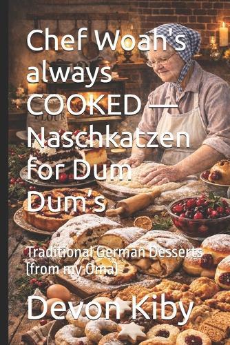 Chef Woah's always COOKED - Naschkatzen for Dum Dum's: Traditional German Desserts (from my Oma)