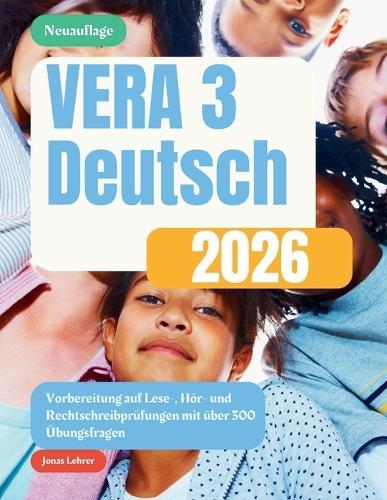 VERA 3 Deutsch 2026: Vorbereitung auf Lese, Hör und Rechtschreibprüfungen mit über 300 Übungsfragen
