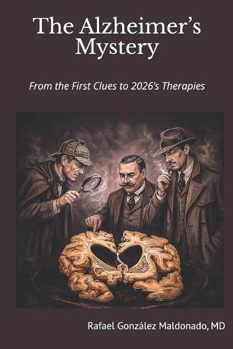 The Alzheimer's Mystery: From the First Clues to 2026's Therapies