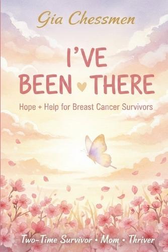 I've Been There: Hope + Practical Support for Breast Cancer Survivors