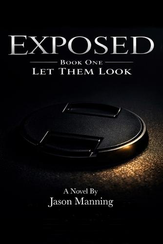 EXPOSED- Book One: Let Them Look