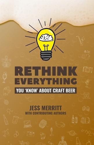 Rethink Everything You 'Know' About Craft Beer