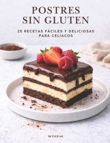 Postres Sin Gluten: Recetas Fáciles y Deliciosas para Celíacos
