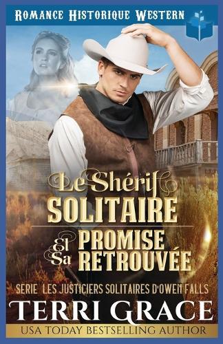 Le Shérif Solitaire et sa Promise Retrouvée: Romance Historique Western