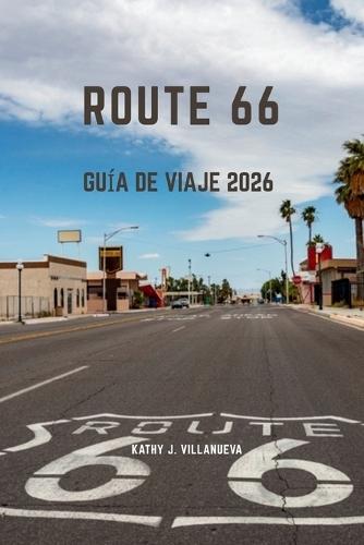 Ruta 66 Guía de Viaje 2026: Una épica odisea por carreteras americanas a través de Norteamérica, donde los vibrantes comienzos de Chicago se encuentran con los horizontes del desierto, el encanto histórico de un pueblo pequeño, la nostalgia neón y el