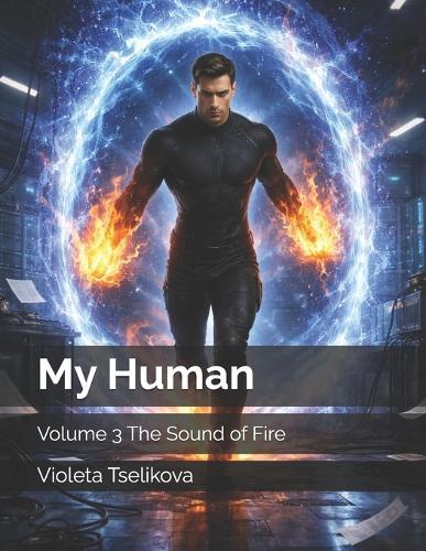 My Human: Volume 3 The Sound of Fire