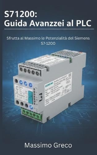 S71200: Guida Avanzata al PLC: Tecniche di programmazione, configurazione hardware e software avanzata, ottimizzazione dei dati e comunicazione industriale con TIA Portal