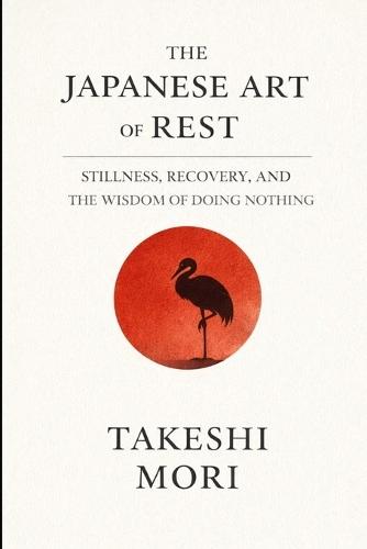 The Japanese Art of Rest: Finding Stillness in a World That Never Stops