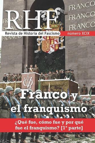 Revista Historia del Fascismo: Franco y El Fascismo: ¿Qué fue, cómo fue y por qué fue el fascismo (1° Parte)