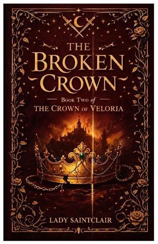 The Broken Crown: Book 2 of The Crown of Veloria