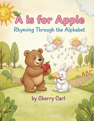 A Is for Apple: Rhyming Through the Alphabet