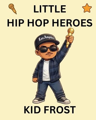 Kid Frost: Little Hip Hop Heroes