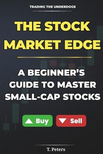 The Stock Market Edge: A beginner's guide to master small-cap stocks