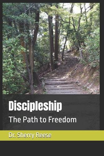 Discipleship: The Path to Freedom