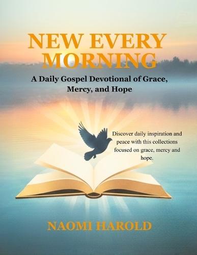 New Every Morning: A Daily Gospel Devotional of Grace, Mercy, and Hope
