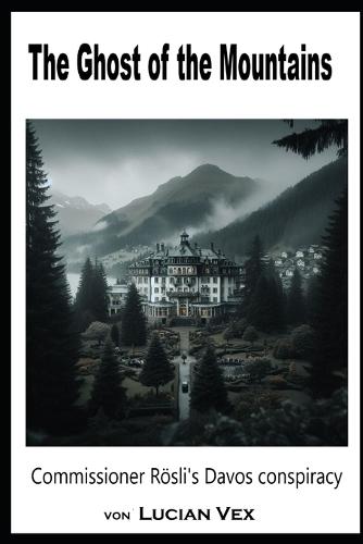 The Ghost of the Mountains: Commissioner Rösli's Davos conspiracy