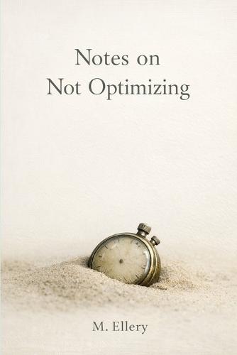 Notes on Not Optimizing