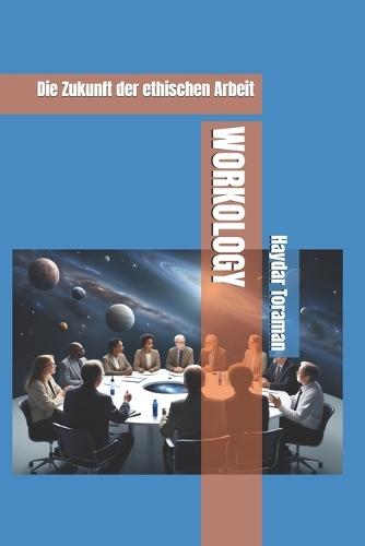 Workology: Die Zukunft der ethischen Arbeit