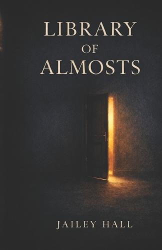 The Library of Almosts