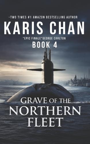 Grave of the Northern Fleet Book 4: A Submarine Thriller