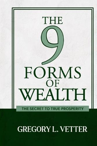 The 9 Forms of Wealth: The Secret to True Prosperity