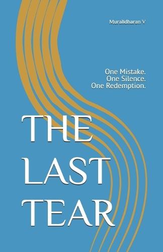 The Last Tear: One Mistake. One Silence. One Redemption.