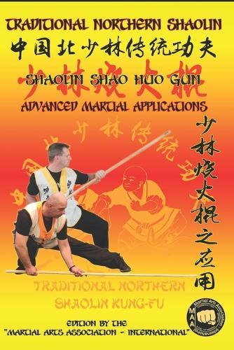 Shaolin Shao Huo Gun - Advanced Martial Applications