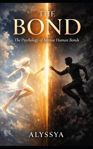 The Bond: The Psychology of Intense Human Bonds