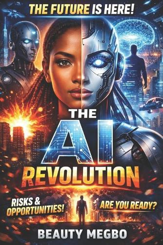 The AI Wealth Revolution: Mastering AI for Businesses, Entrepreneurs, and Financial Freedom