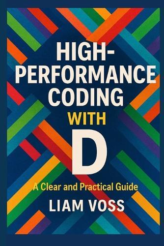 High-Performance Coding with D: A Clear and Practical Guide