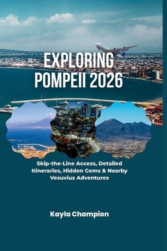 Exploring Pompeii 2026: Skip-the-Line Access, Detailed Itineraries, Hidden Gems & Nearby Vesuvius Adventures