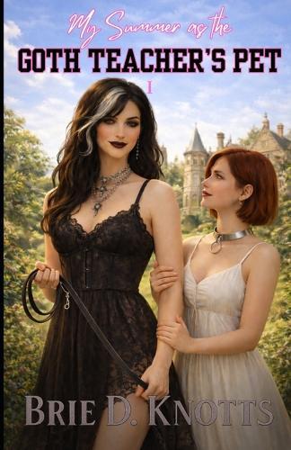 My Summer as the Goth Teachers Pet: Book 1