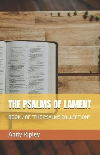 The Psalms of Lament: Book 7 of ""The Psalms Collection""
