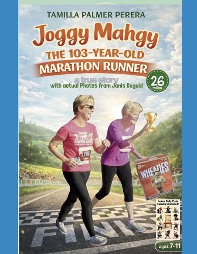 Joggy Mahgy, The 103 Year Old Marathon Runner: with Daily Indoor Chair Exercises for Rainy Days