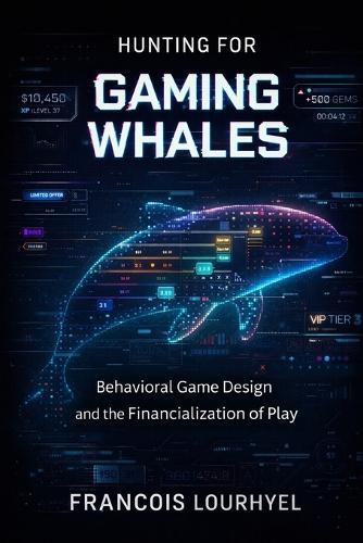 Hunting for Gaming Whales: Behavioral Game Design and the Financialization of Play