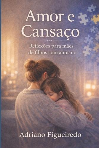 Amor e Cansaço: Reflexões para mães de filhos com autismo