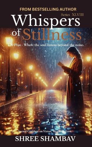 Whispers of Stillness: Where the soul listens beyond the noise Series XLVIII